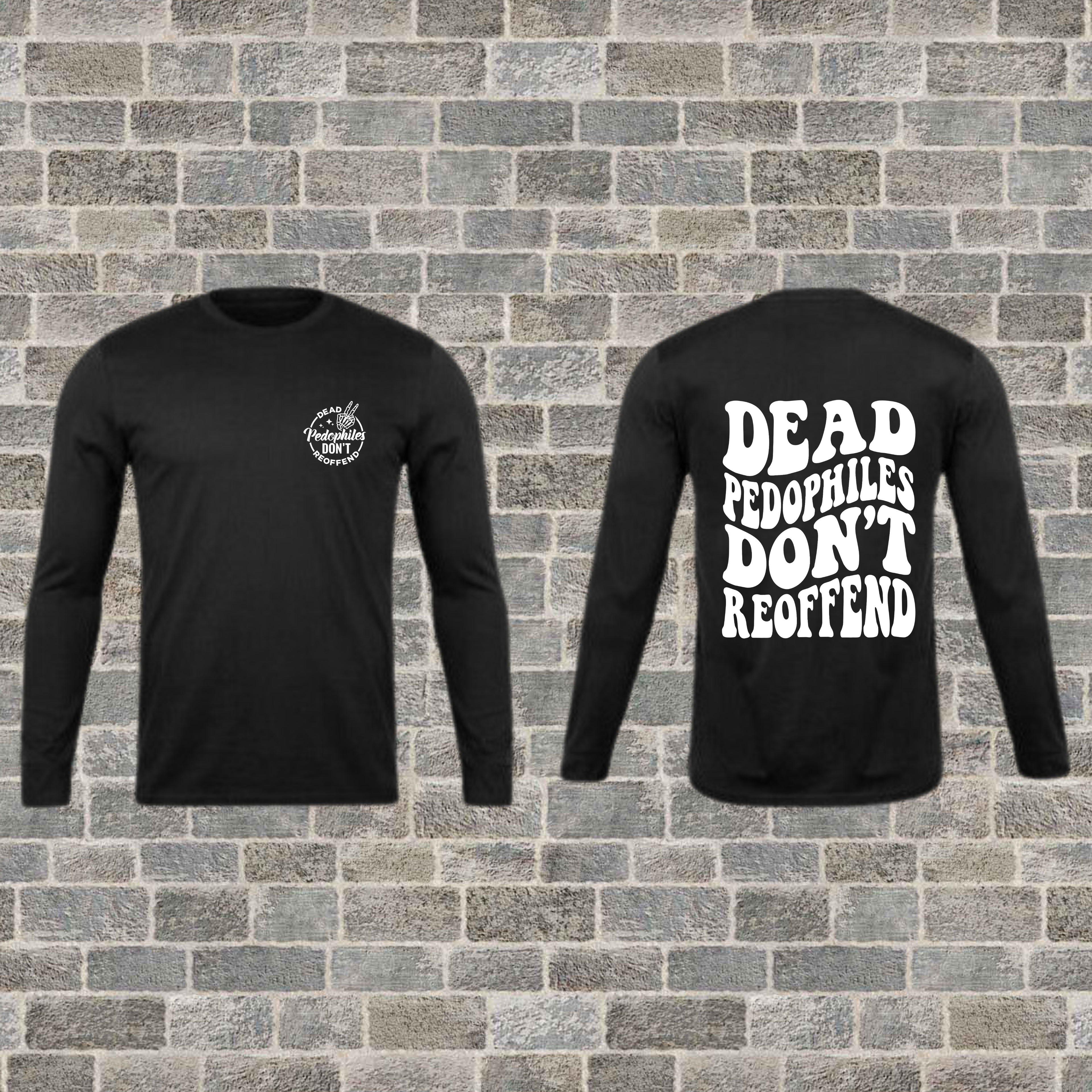 "Dead Pedophiles Don't Reoffend" Long Sleeve