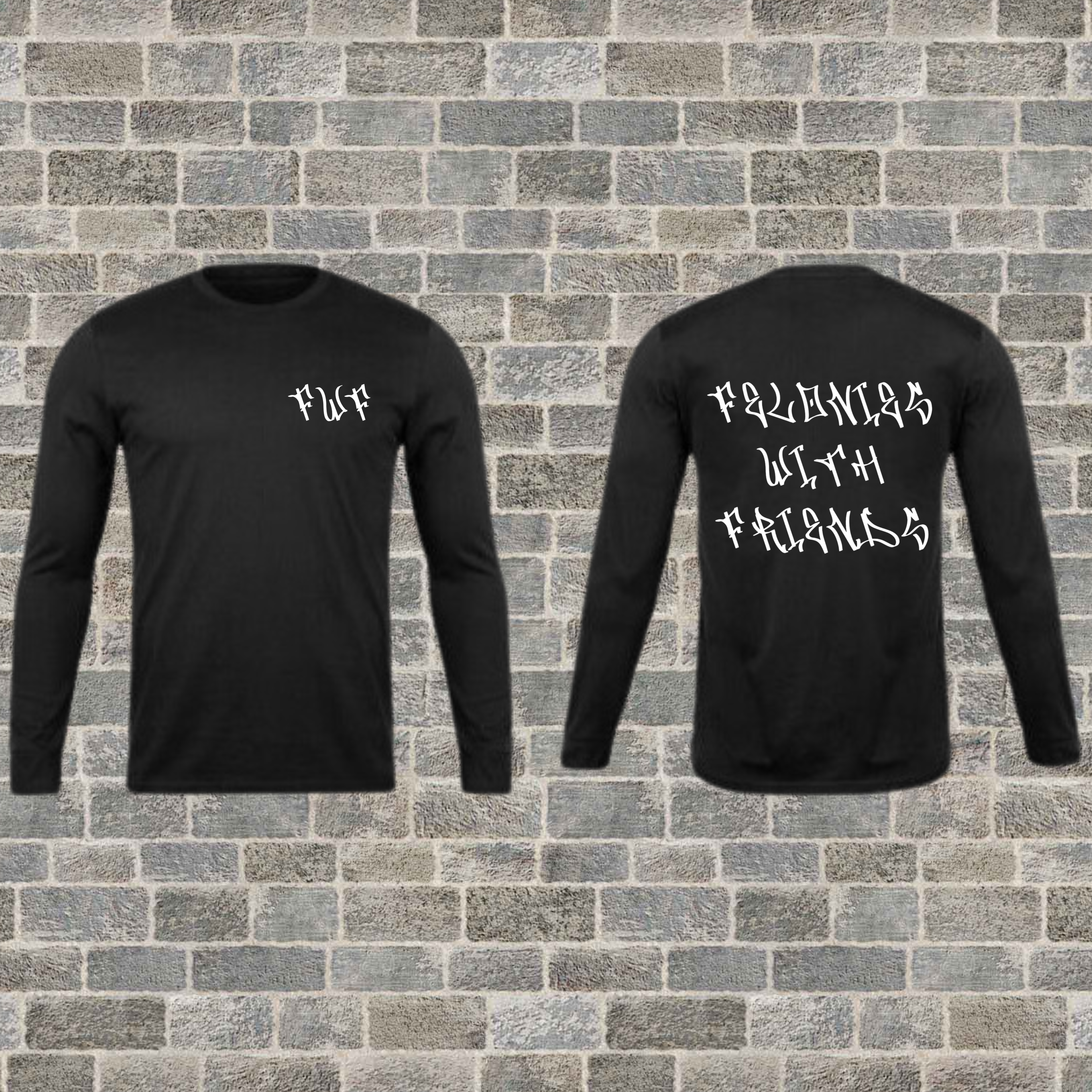 "Felonies With Friends" Long Sleeve
