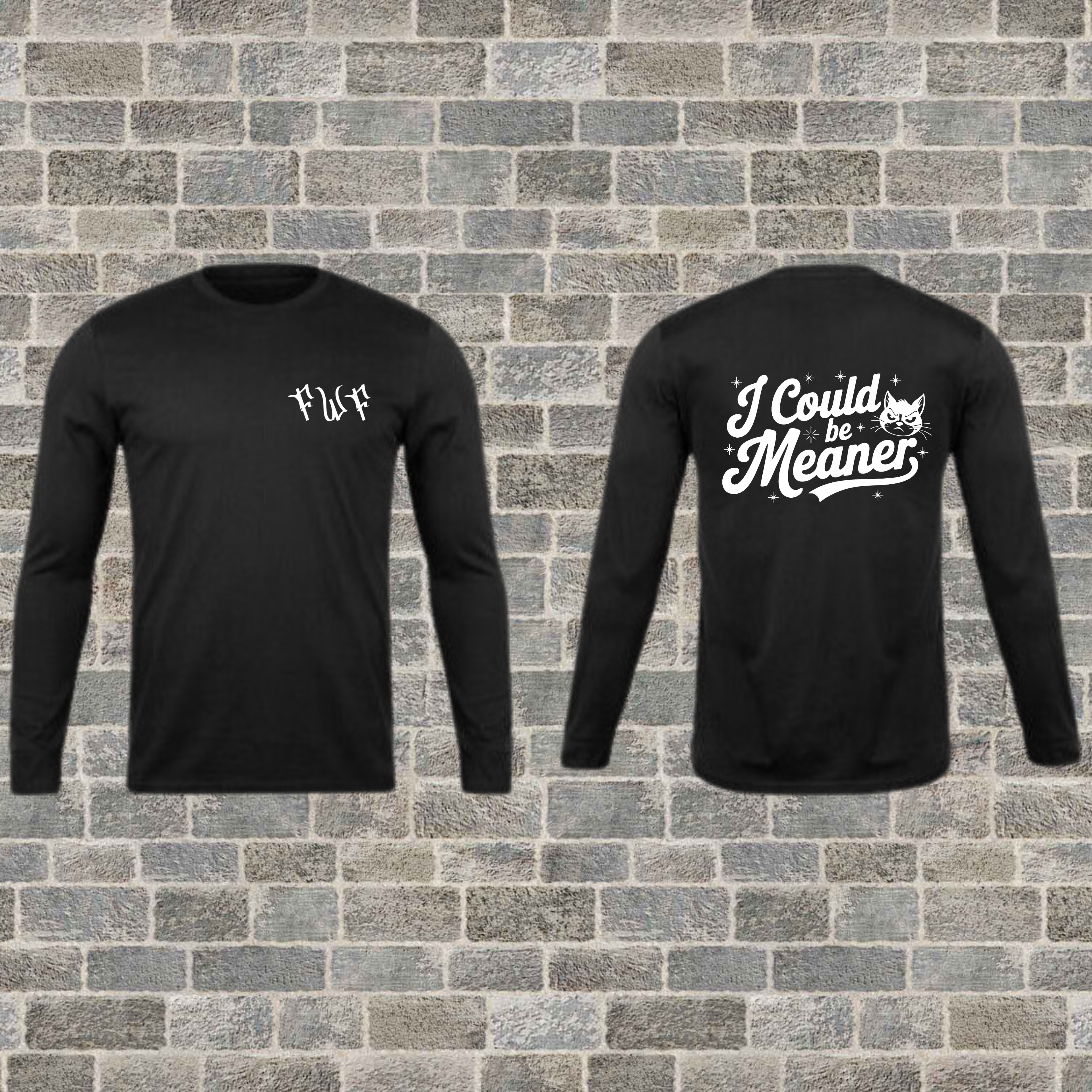"I Could be Meaner" Long Sleeve